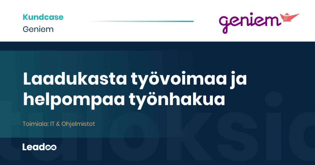 Geniem Leadoo case study työnhaku Laadukasta työvoimaa ja helpompaa työnhakua – Geniem paransi tuloksiaan Leadoon avulla