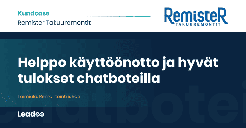 Remister Leadoo case study chatbot remontointi Helppo käyttöönotto ja hyvät tulokset chatboteilla