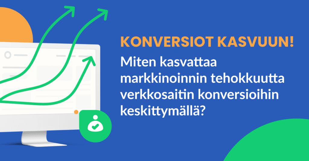 May web FIN Featured Preview konversiot kasvuun Konversiot kasvuun - Miten kasvattaa markkinoinnin tehokkuutta verkkosaitin konversioihin keskittymällä