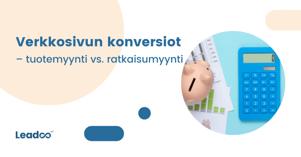 Verkkosivun konversiot budjetti Verkkosivun konversio-optimointi – tuotemyynti vastaan ratkaisumyynti