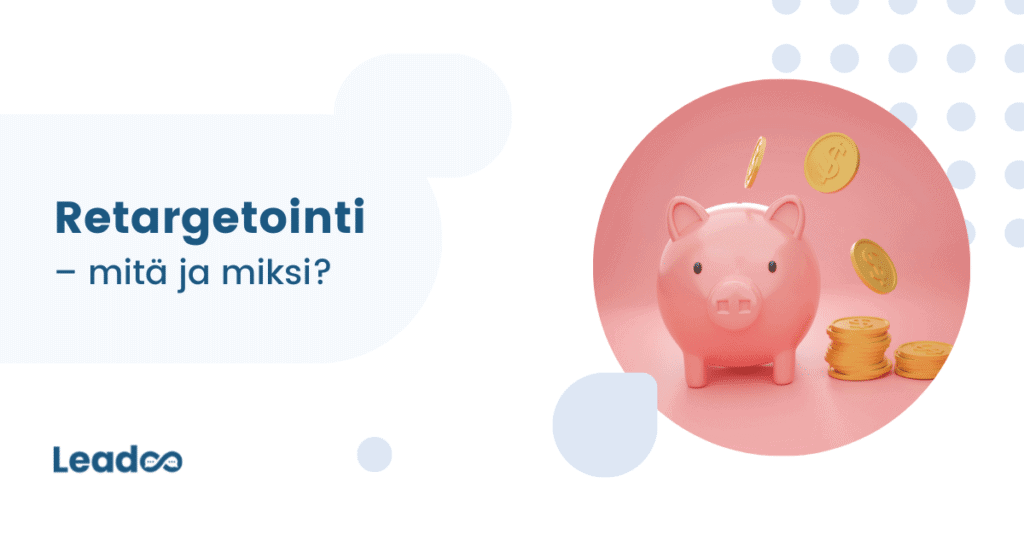 Retargetointi Mitä on retargetointi ja miksi se on tärkeää? 4 syytä
