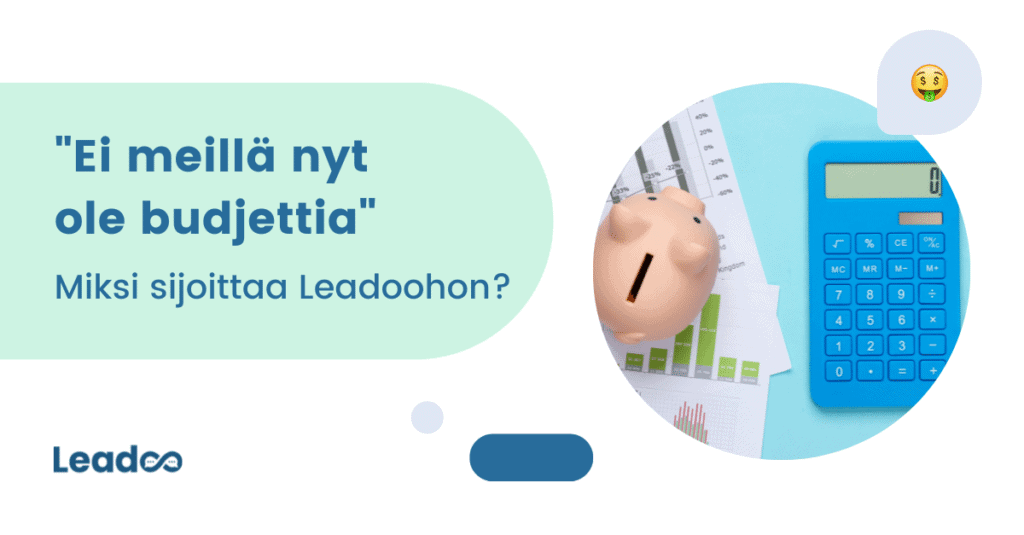 Budjetti budjetti “Ei meillä nyt ole budjettia” – miksi sijoittaa Leadoohon?