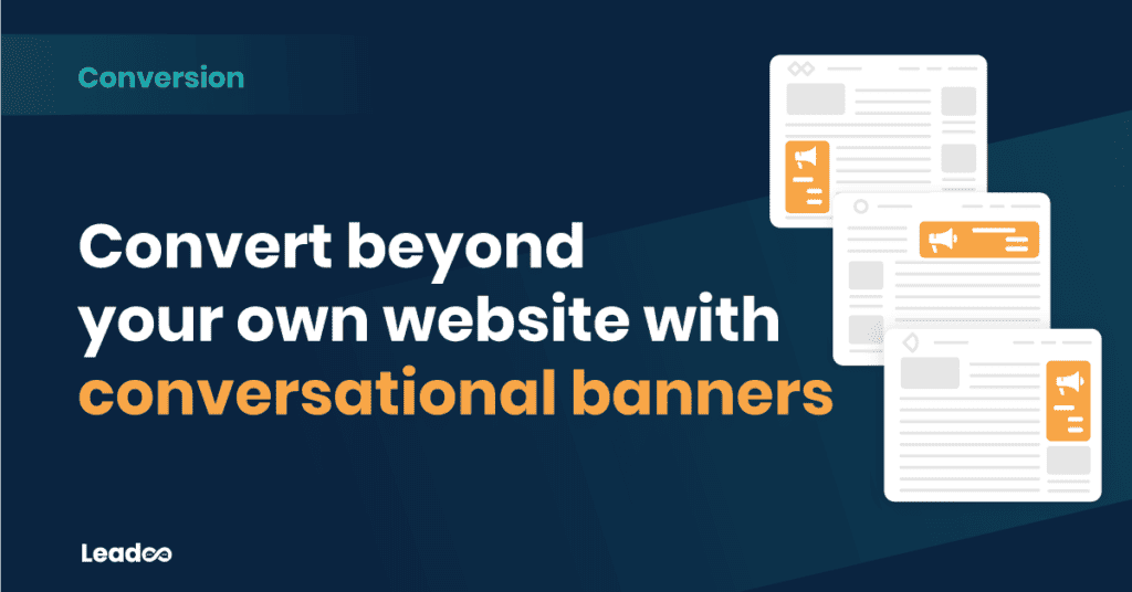 Conversational banners Leadoo Convert beyond your own website with conversational banners