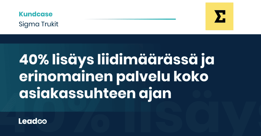 Sigma Trukit Leadoo case study sigma trukit 40% lisäys liidimäärässä ja erinomainen palvelu koko asiakassuhteen ajan