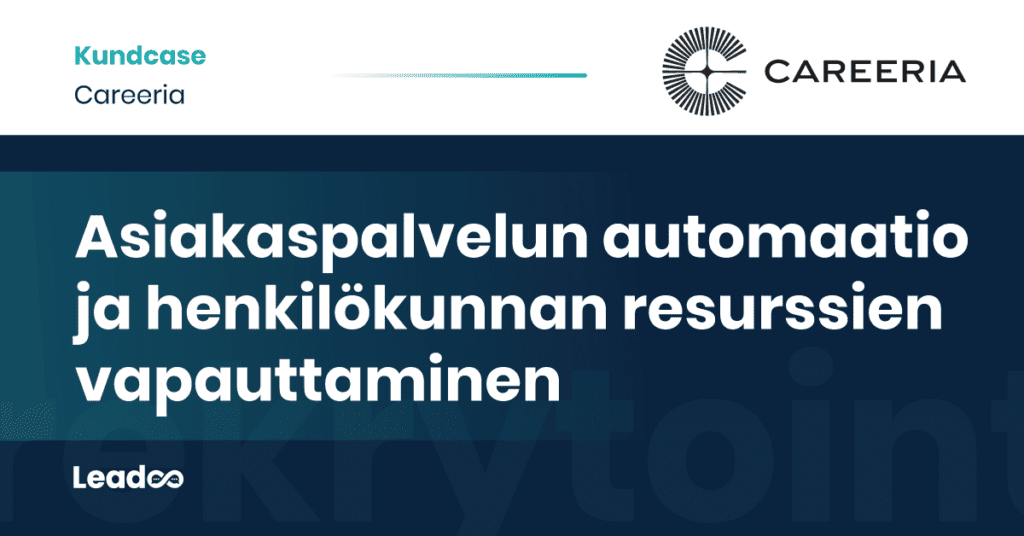 Careeria Leadoo case study careeria Asiakaspalvelun automaatio ja henkilökunnan resurssien vapauttaminen