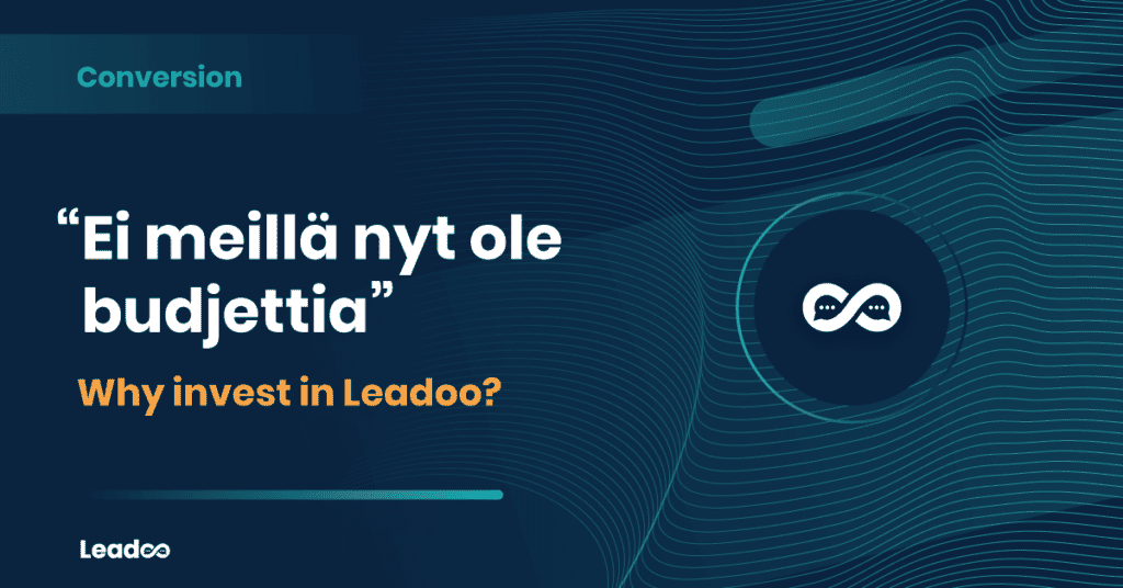 why invest in Leadoo kampanja “Ei meillä nyt ole budjettia” – miksi sijoittaa Leadoohon?