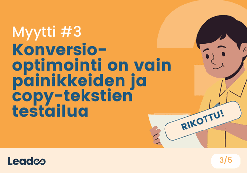 Myytti # 3 – Konversio-optimointi on vain painikkeiden ja copy-tekstien testailua