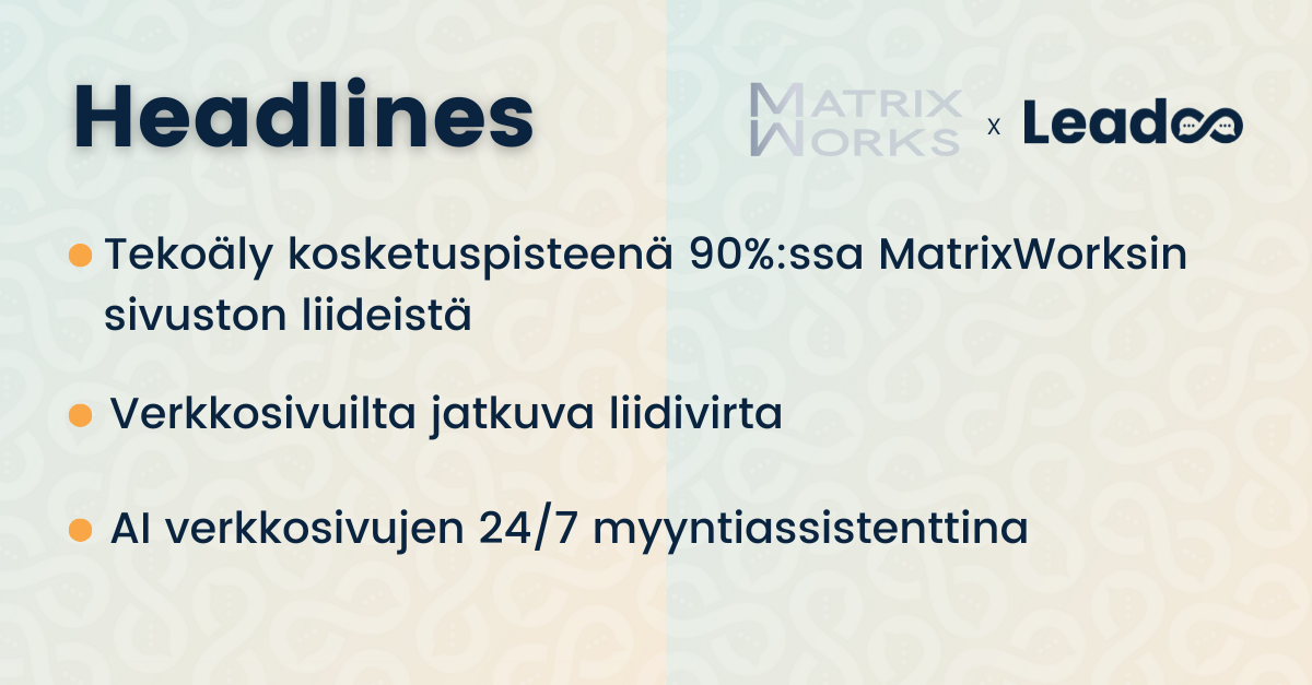 Miten tekoälystä tuli kosketuspiste 90%:ssa MatrixWorksin sivuston liideistä 2 MatrixWorks and Leadoo 2 Miten tekoälystä tuli kosketuspiste 90%:ssa MatrixWorksin sivuston liideistä