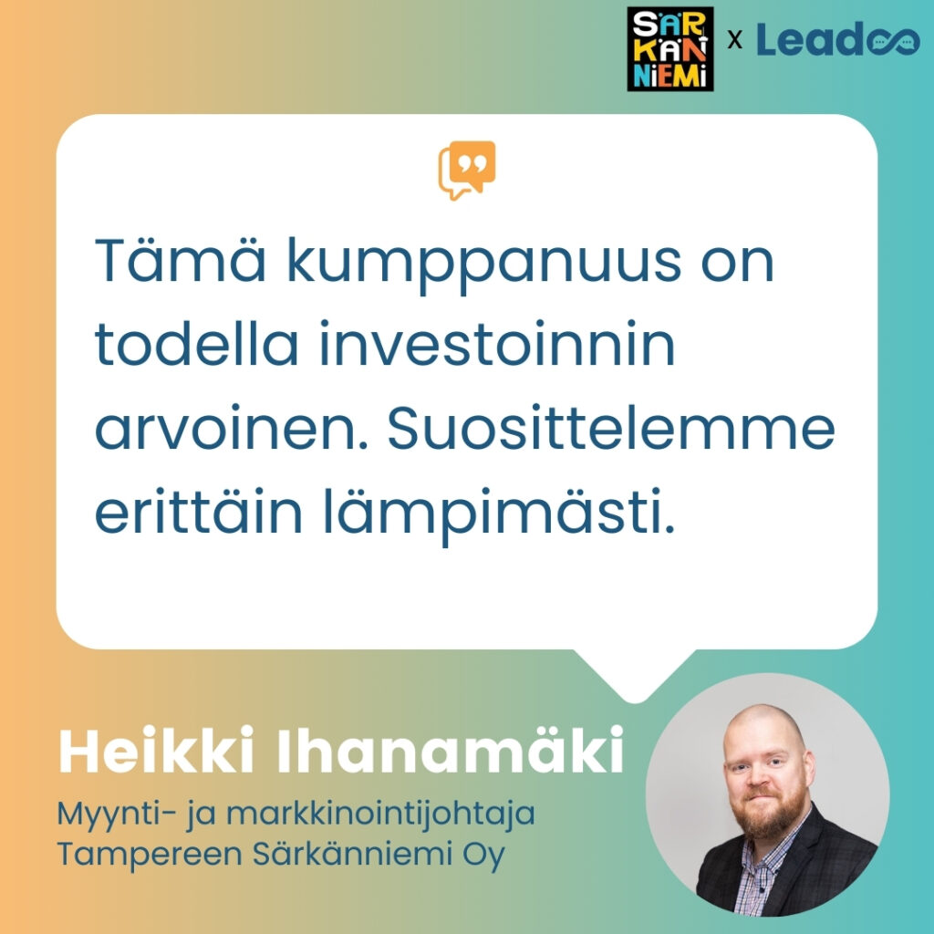 Särkänniemi x Leadoo: Sujuvaa arkea ja palveleva asiakaskokemus 4 Heikki Ihanamaki 2 Särkänniemi x Leadoo: Sujuvaa arkea ja palveleva asiakaskokemus